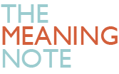 THE MEANING NOTE